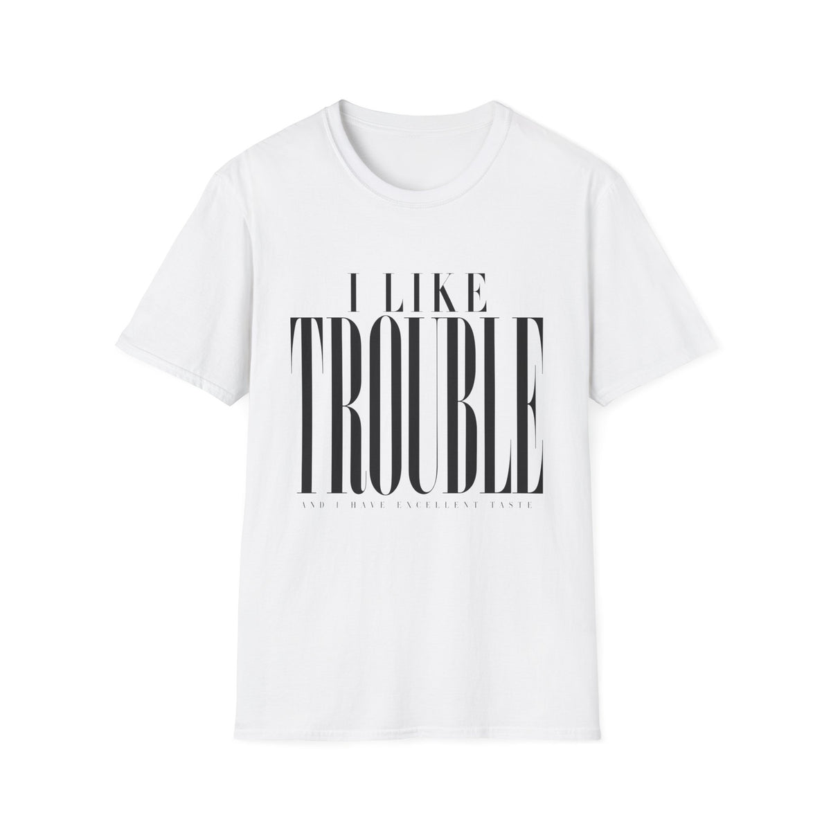 I Like Trouble T-Shirt