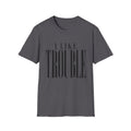 I Like Trouble T-Shirt