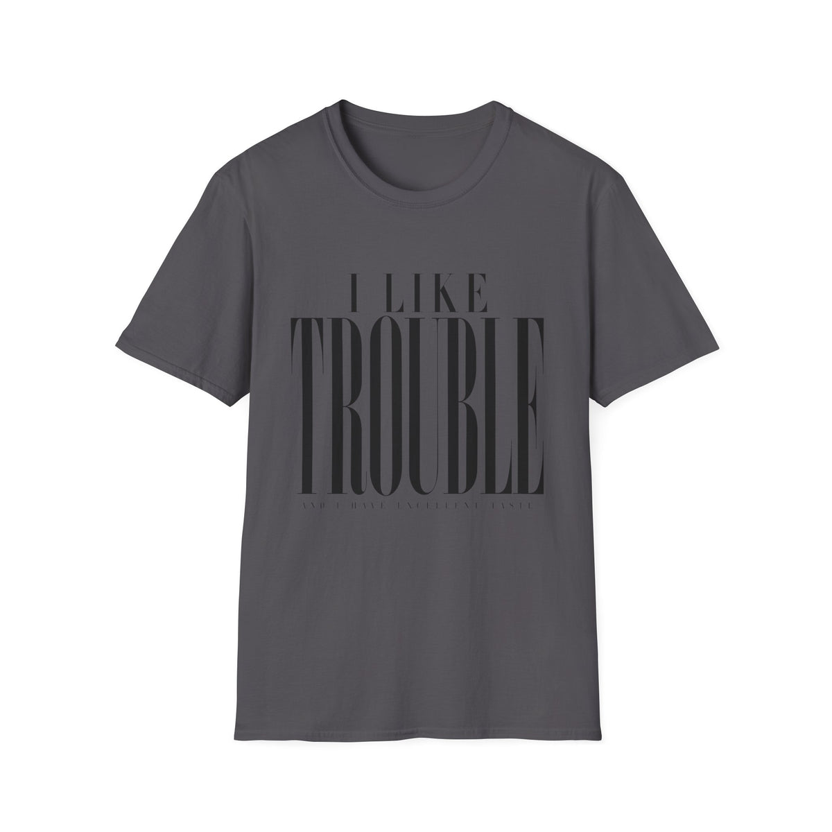 I Like Trouble T-Shirt