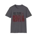 My Type Is A Red Flag T-Shirt
