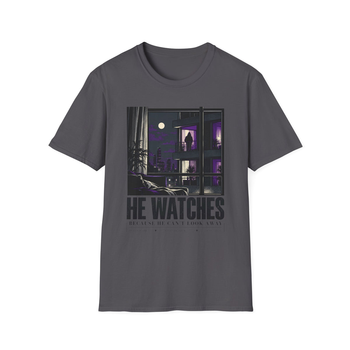 He Watches Because He Can't Look Away T-Shirt