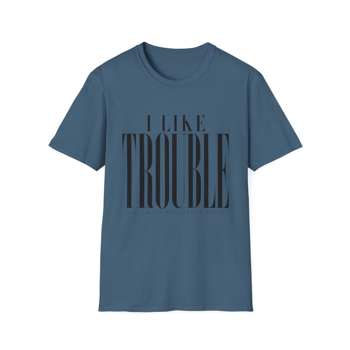 I Like Trouble T-Shirt