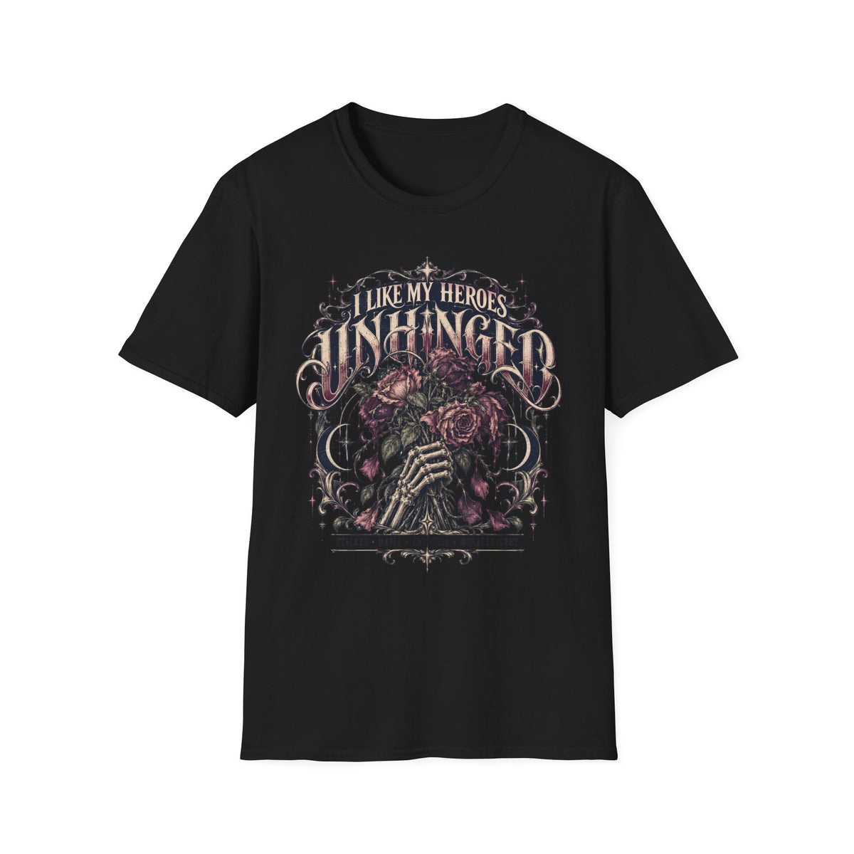 I Like My Heroes Unhinged T-Shirt
