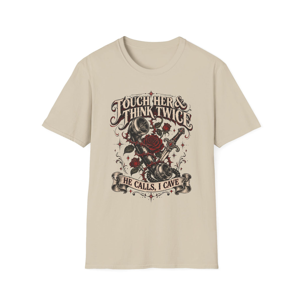 He Calls, I Cave T-Shirt